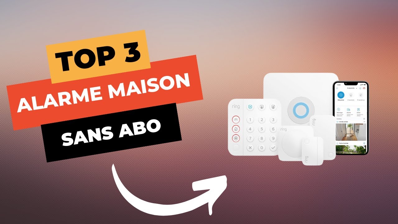 TOP 3 : Meilleure Alarme Maison Sans Abonnement 2025 🔥