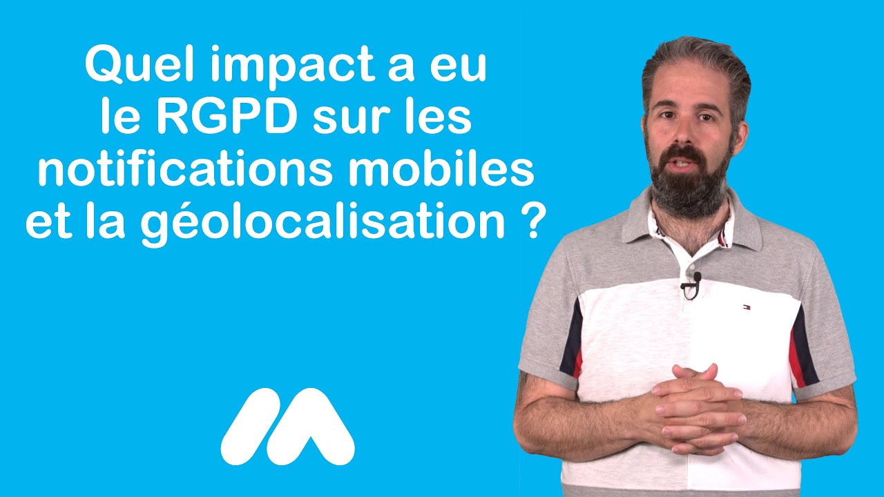 RGPD sur les notifications mobiles et la géolocalisation  - Tuto e-commerce - Market Academy