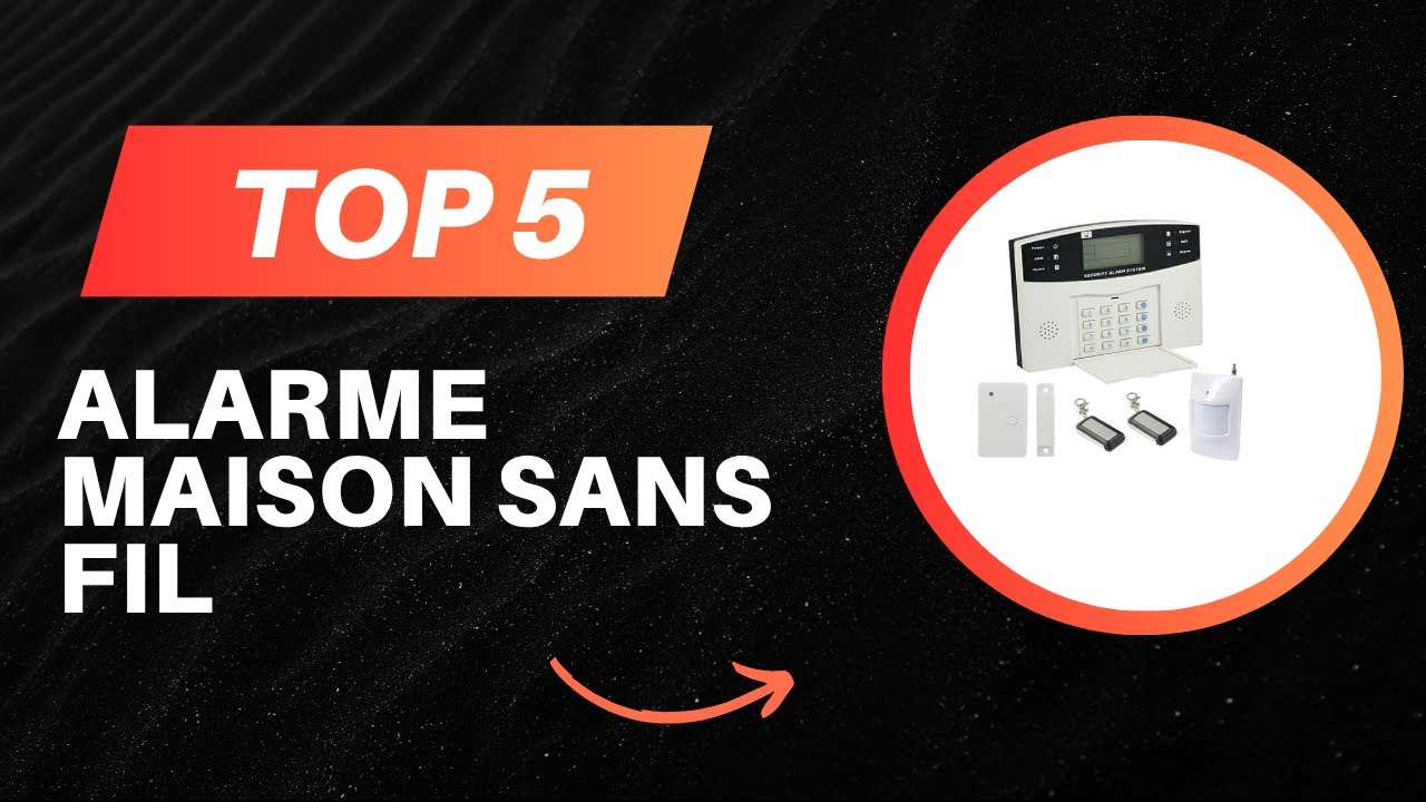 TOP 5 Meilleur Alarme Maison Sans Fil 2025 - Les Alarme Sans Fil Comparatif & Test