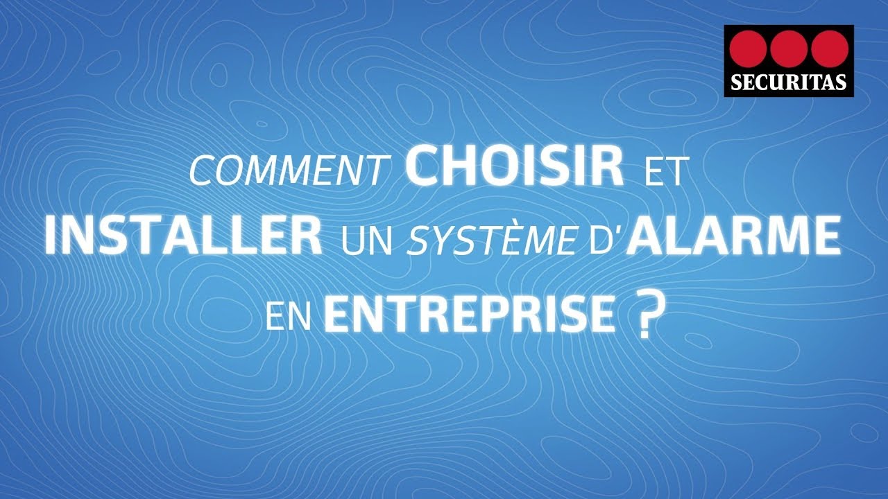Comment choisir et installer un système d'alarme en entreprise  ?