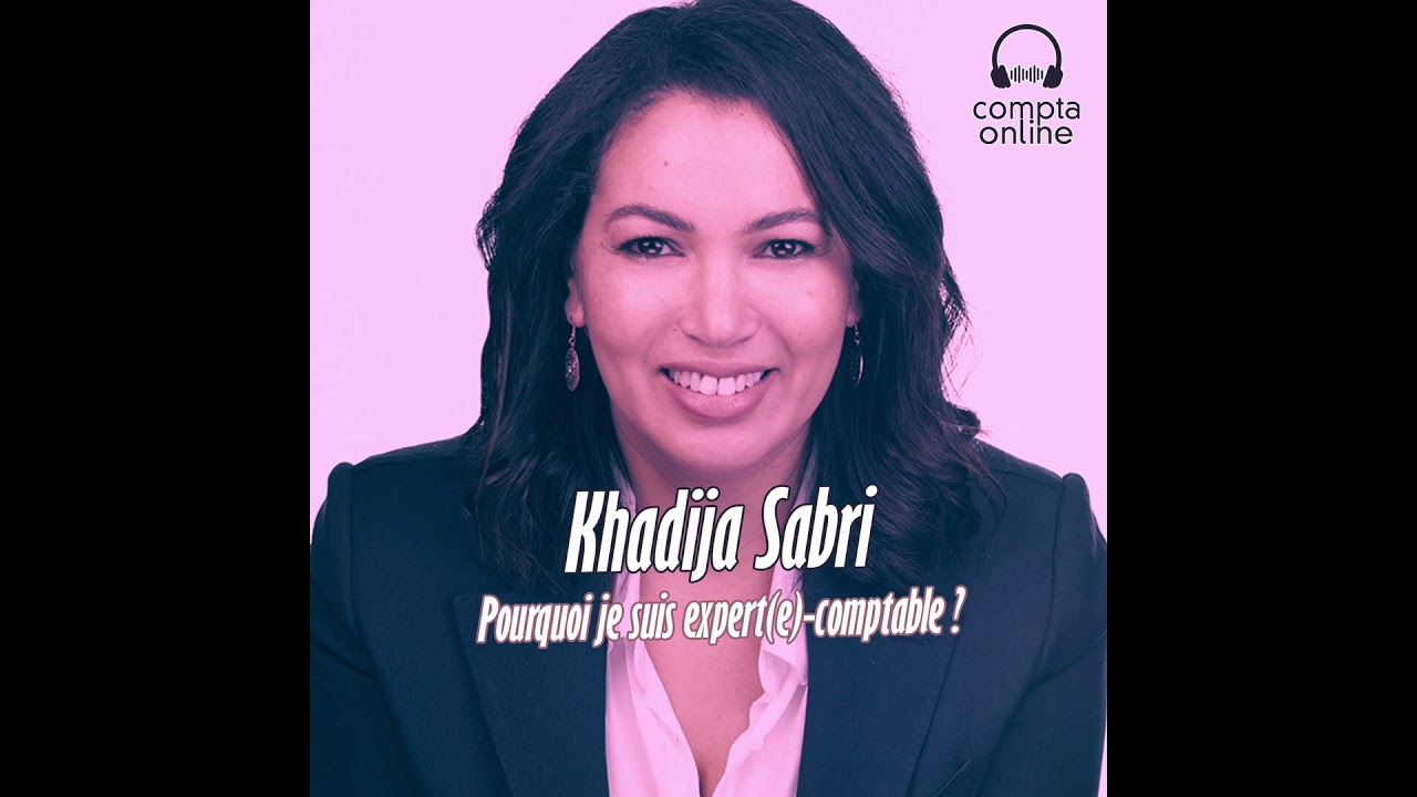 🎙🎧 « Ce parcours d'expertise-comptable, c’est pas que de la théorie. » Khadija SABRI